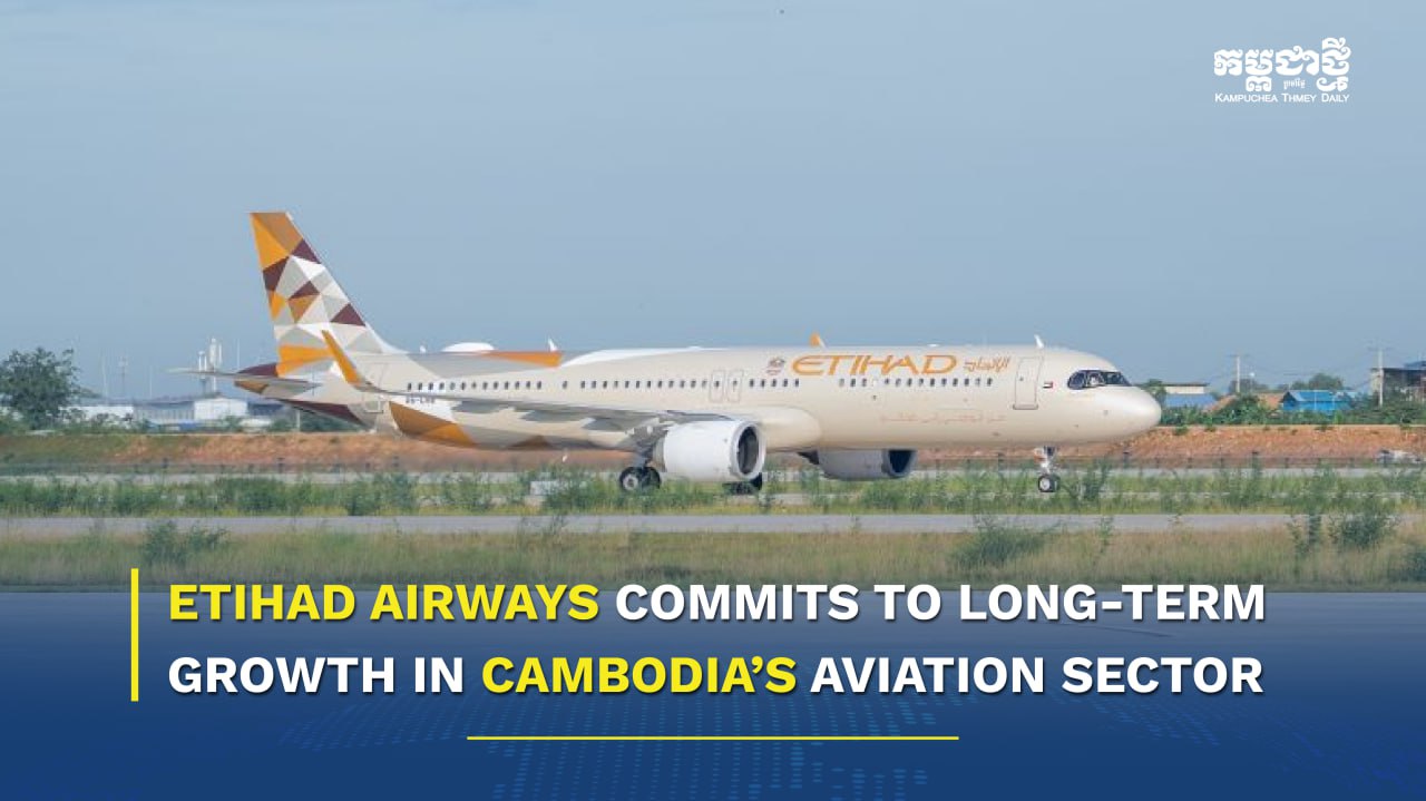 Etihad Airways Commits to Long-Term Growth in Cambodia’s Aviation Sector