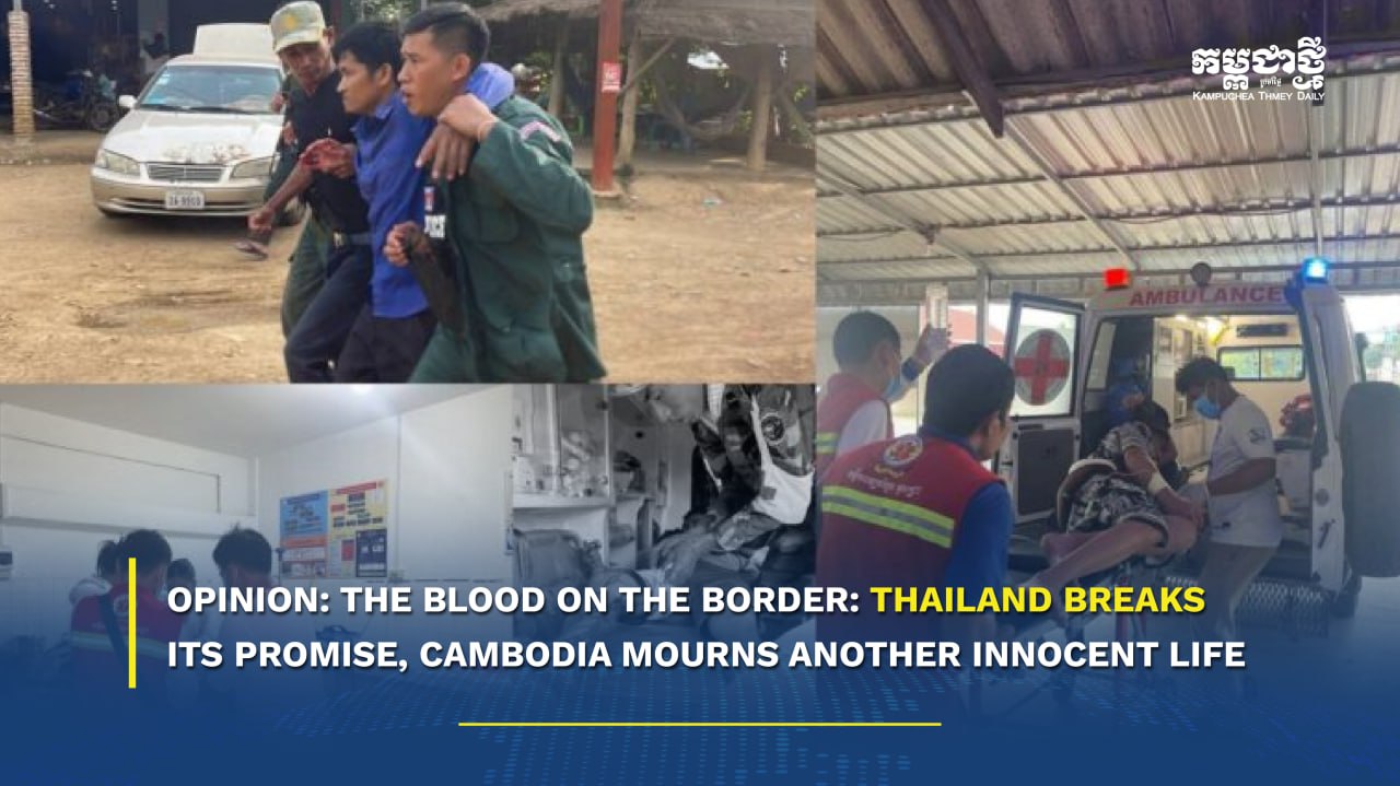 The Blood on the Border: Thailand Breaks Its Promise, Cambodia Mourns Another Innocent Life